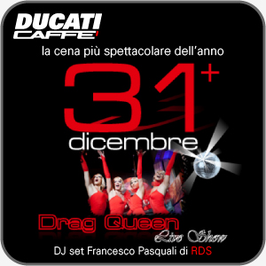 CAPODANNO 2011 AL DUCATI CAFFE' DI ROMA